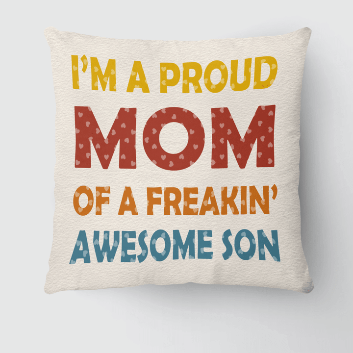 PROUD MOM OF A FREAKIN' AWESOME SON - PILLOW - 209T0422
