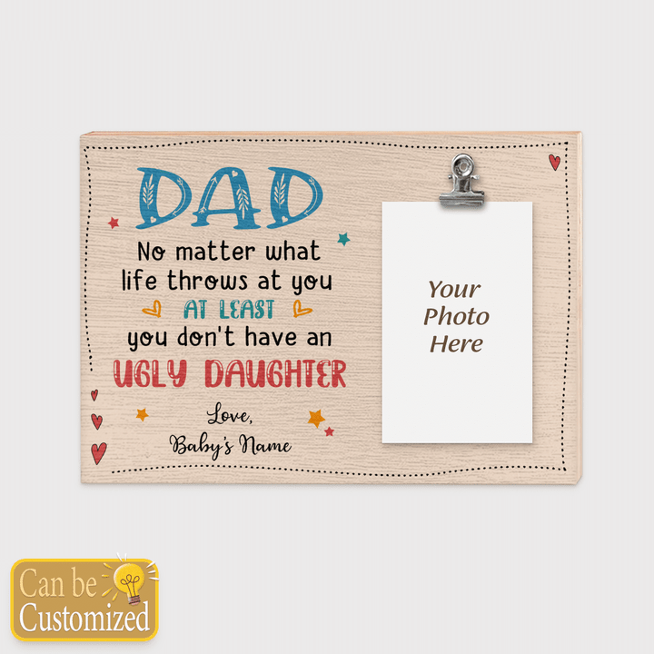 AT LEAST YOU DON'T HAVE AN UGLY DAUGHTER - CUSTOMIZED FRAME- 39T0522