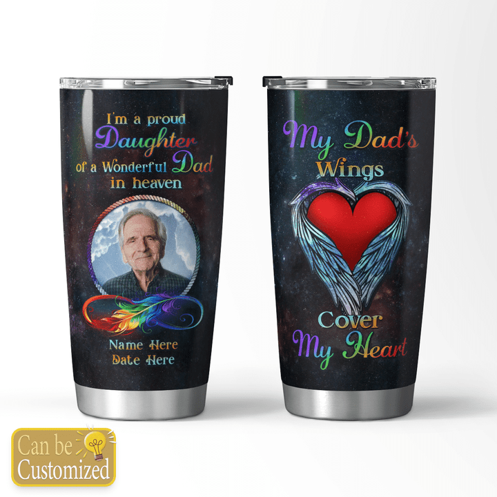 MY DAD'S WINGS COVER MY HEART - CUSTOMIZED TUMBLER - 195T0522