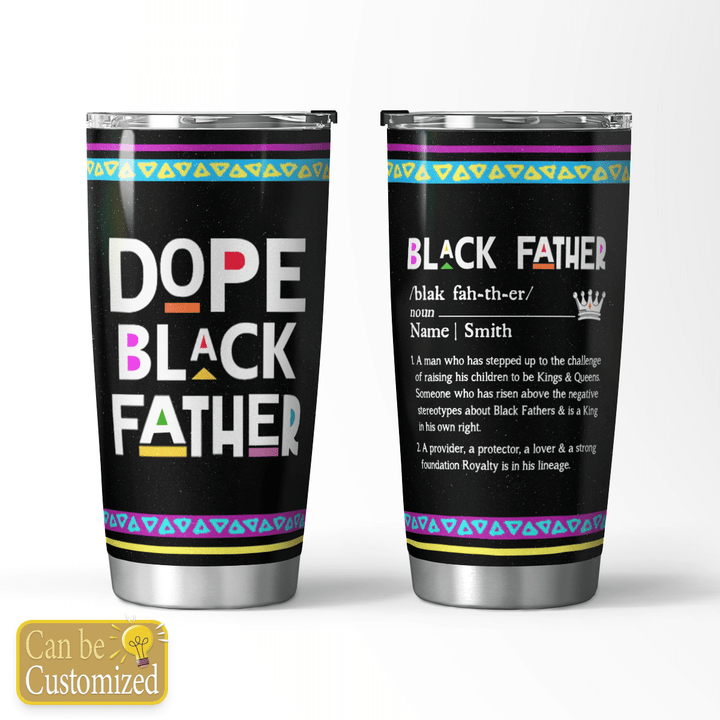 DOPE BLACK FATHER - CUSTOMIZED TUMBLER - 308T0522