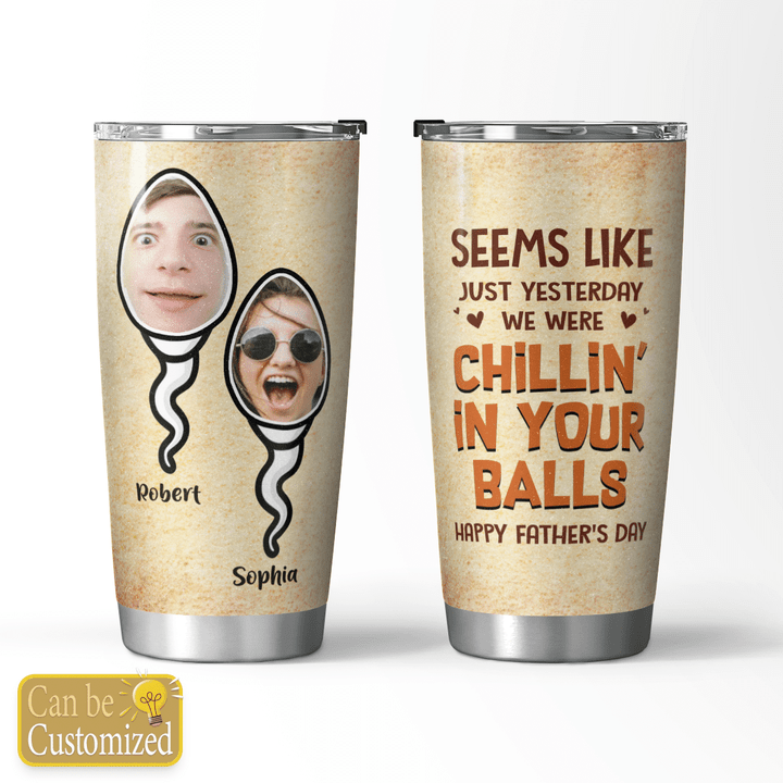WE WERE CHILLIN' IN YOUR BALLS - CUSTOMIZED TUMBLER - 54t0622