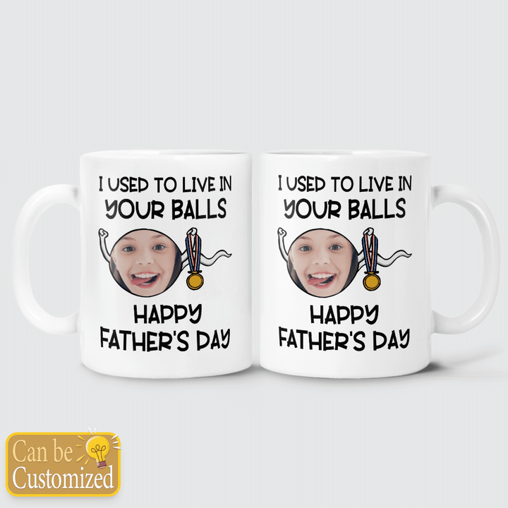 I USED TO LIVE IN YOUR BALLS - CUSTOMIZED MUG - 61T0622