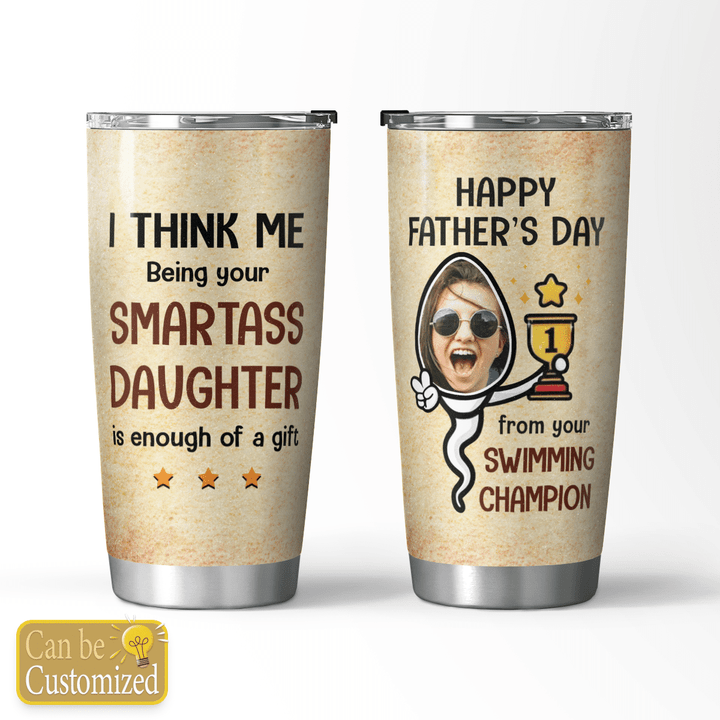 IS ENOUGH OF A GIFT - CUSTOMIZED TUMBLER - 74t0622