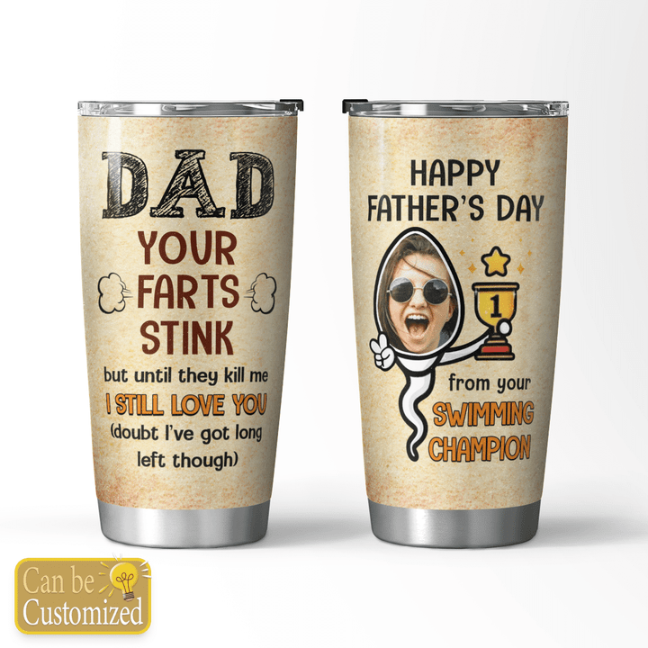 YOUR FARTS STINK - CUSTOMIZED TUMBLER - 75t0622