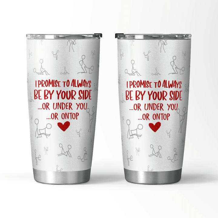 ALWAYS BE BY YOUR SIDE - TUMBLER - 184T0622