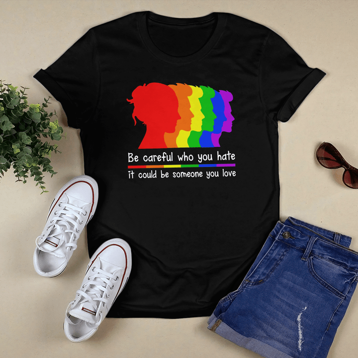 BE CAREFUL WHO YOU HATE - SHIRT - 180T0622