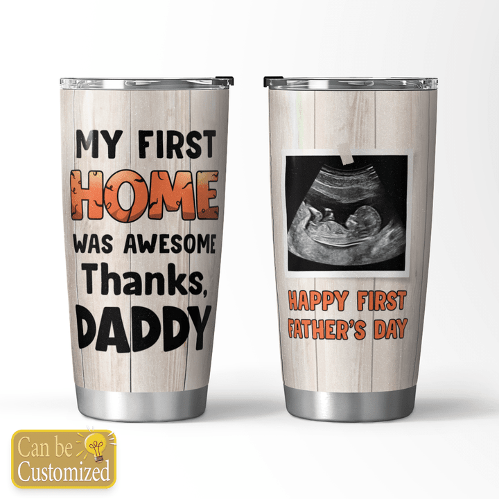 MY FIRST HOME WAS AWESOME - CUSTOMIZED TUMBLER - 12T0523