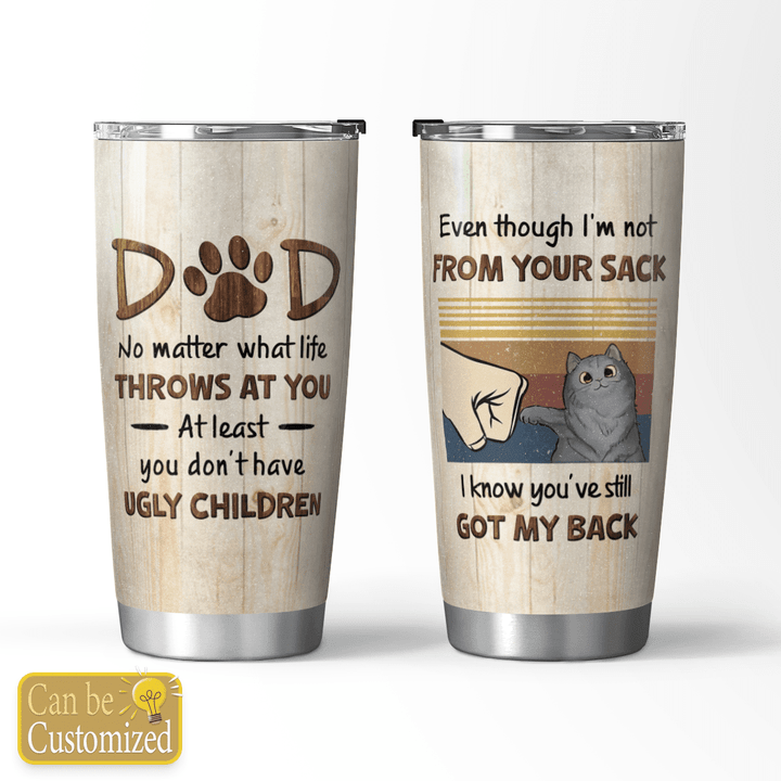 AT LEAST YOU DON'T HAVE UGLY CHILDREN - CUSTOMIZED TUMBLER - 16T0623