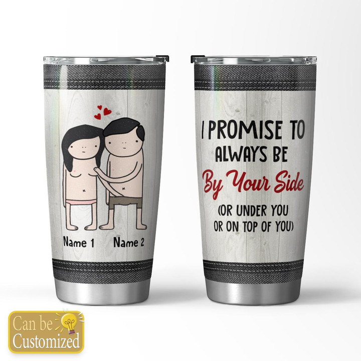 ALWAYS BE BY YOUR SIDE - CUSTOMIZED TUMBLER - 16T0223