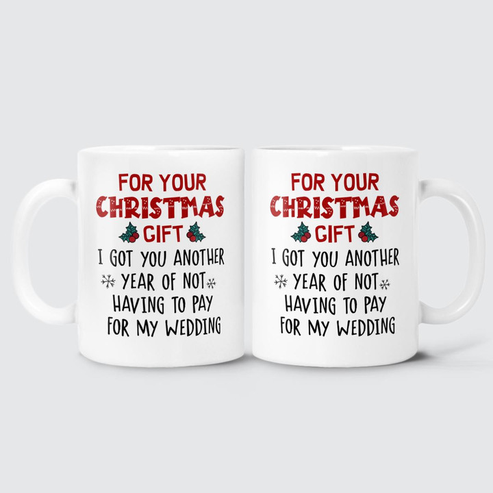 ANOTHER YEAR OF NOT HAVING TO PAY FOR MY WEDDING - MUG - 59t1222