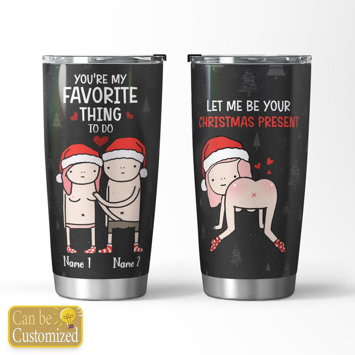 LET ME BE YOUR XMAS PRESENT - CUSTOMIZED TUMBLER - 21T1222