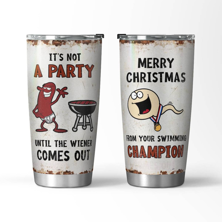 IT'S NOT A PARTY UNTIL THE WIENER COMES OUT - TUMBLER - 62T1023