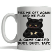 Piss Me Off Again And We Play A Game Called Duct Duct Tape Cat - Mug