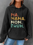 Women's Mother's Day Ma Mama Mommy Bruh. Print Waffle Hoodie