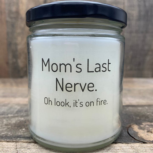 ⭐ Mom’s last nerve. On fire. Funny Soy Blend Candle