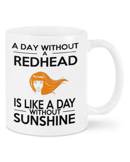 A Day Without A Redhead Is Like A Day Without Sunshine Mugs