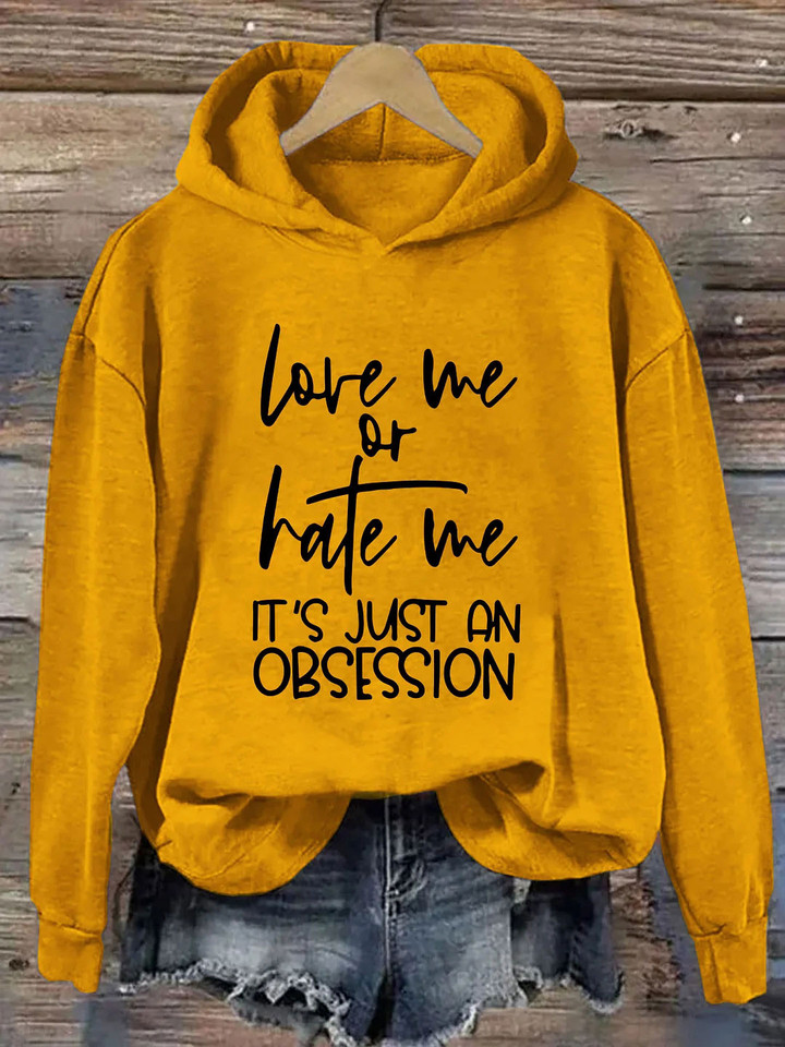 Love Me Or Hate Me It's Just An Obsession Hoodie