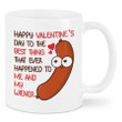 Best Thing Happened To Me And My Wiener Valentine Mug