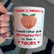 Nobody's Butt I Would Rather Grab Mugs