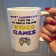 Much As You Love Video Games Mug