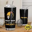2D Best Dad In The Galaxy Custom Name Design Vacuum Insulated Tumbler