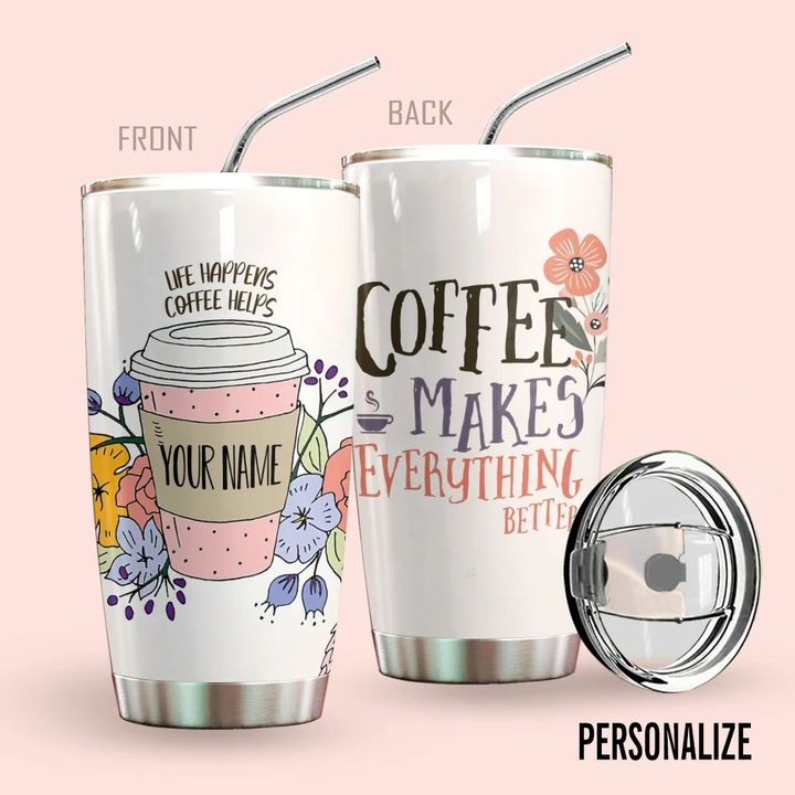 Coffee Personalized Tumbler Make Everything Better