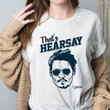 That's Hearsay Shirt, That's Hearsay Johnny Depp Shirt, Justice For Johnny Shirt, Johnny Depp Support Shirt