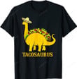 Tacosaurus Cinco de Mayo Shirt Funny Taco Dinosaur Gift T-Shirt, Gift For Taco Lovers