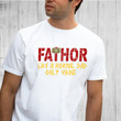 Fathor Shirt, Fathor Like A Normal Dad Only Viking Tshirt, Father Avengers Gifts For Dad, Marvel New Movie Tee