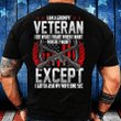 I Am A Grumpy Veteran I Do What I Want When I Want Where I Want Except I Gotta Ask My Wife One Sec T-Shirt
