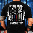 I'm No Hero But Had A Pleasure Knowing Them Veteran T-Shirt