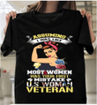 Female Veteran Assuming I Was Like Most Women Was Your First Mistake U.S Woman Veteran T-Shirt