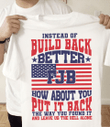 How About You Put It Back Shirt, Let's Go Brandon Shirt, FJB Shirt, Joe Biden Shirt, Biden Funny Quote Shirt, Politics Shirt, Gift For Friends Family