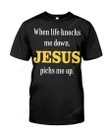 When Life Knocks Me Down Shirt, Jesus Picks Me Up Shirt, Religion Shirt, Catholic Shirt, Jesus Shirt, Christian Shirt, Faithful Gifts, Religious Gifts For Friends Family