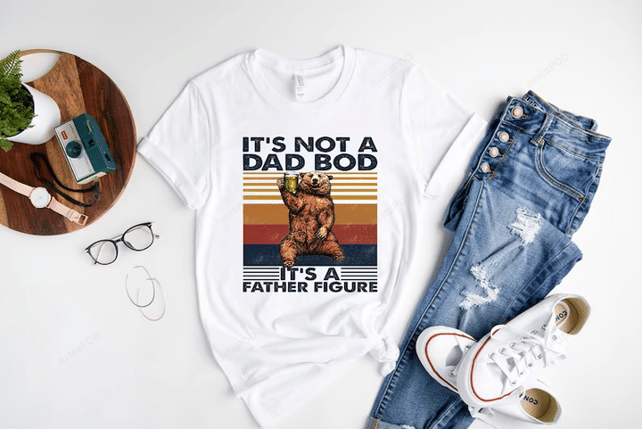It's Not A Dad Bod It's A Father Figure Shirt, Fathers Day Shirt, Gift For Dad, Funny Dad Shirt, Funny Dad Bod