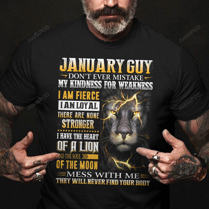 January Guy Don't Ever Mistake My Kindness For Weakness T-Shirt, Birthday Gift For Men, Birthday Shirt Gift, Gift For Birthday, Birthday In January Shirt, Gift For Father's Day And Birthday