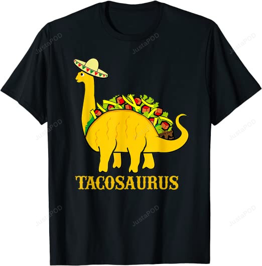 Tacosaurus Cinco de Mayo Shirt Funny Taco Dinosaur Gift T-Shirt, Gift For Taco Lovers