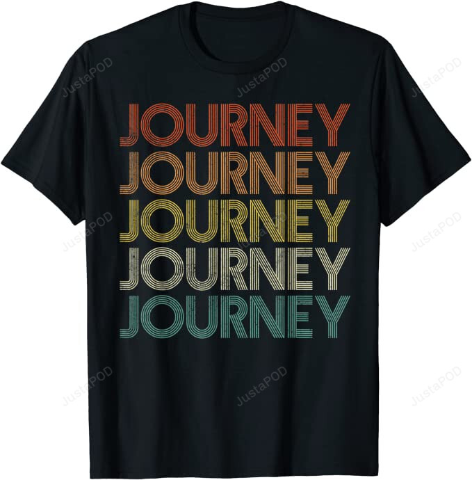 Journey T-Shirt, Rettro Journey T-Shirts, Gift For New Journey, Funny Gift For Men And Women