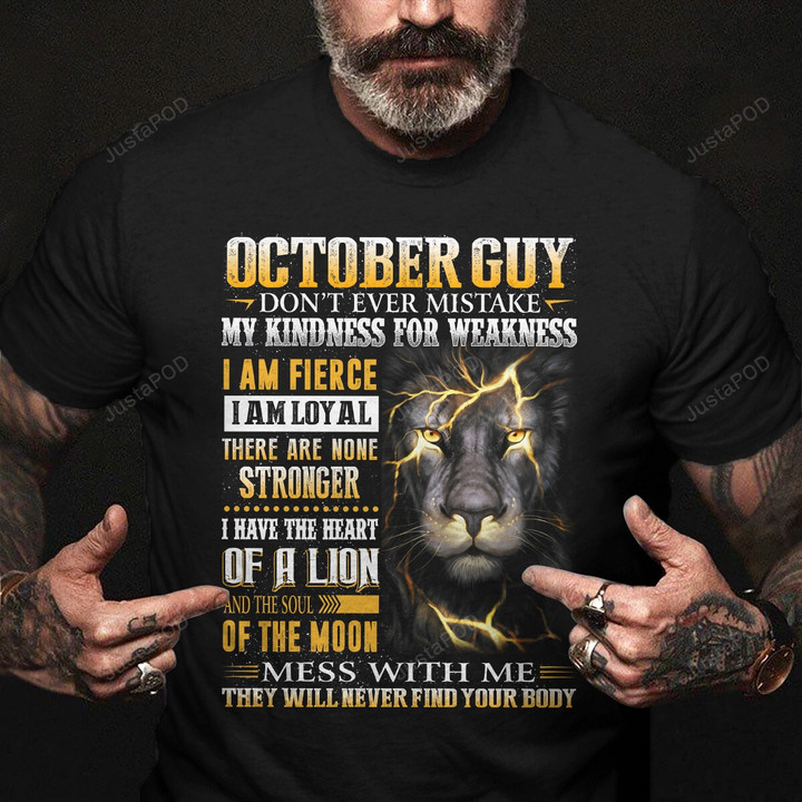October Guy Don't Ever Mistake My Kindness For Weakness T-Shirt, Birthday Gift For Men, Birthday Shirt Gift, Gift For Birthday, Birthday In October Shirt, Gift For Father's Day And Birthday