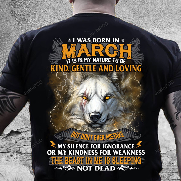 I Was Born In March The Beast In Me Is Sleeping Not Dead T-Shirt, Birthday Shirt For Men, Birthday Gift For Family, Birthday In March Shirt, Shirt Gift For Father, Gift For Father Or Friend