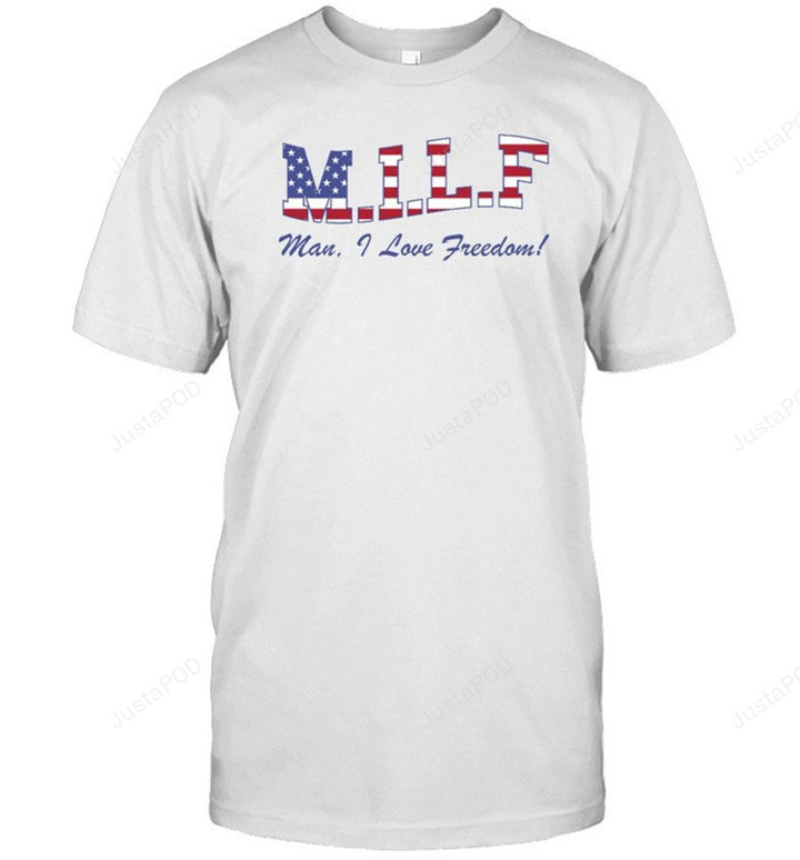 MILF Man I Love Freedom Shirt, American Flag Tshirt, MILF 4th of July Gifts For Republican, Conservative Gifts
