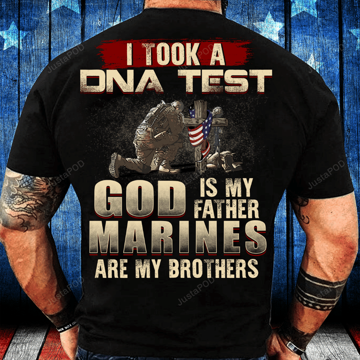 I Took A DNA Test God Is My Father Marines Are My Brothers T-Shirt