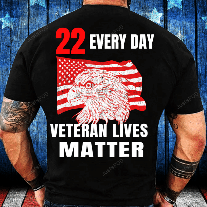 22 Every Day Veteran Lives Matter Veteran Suicide Awareness T-Shirt, 22 Veterans A Day Shirts