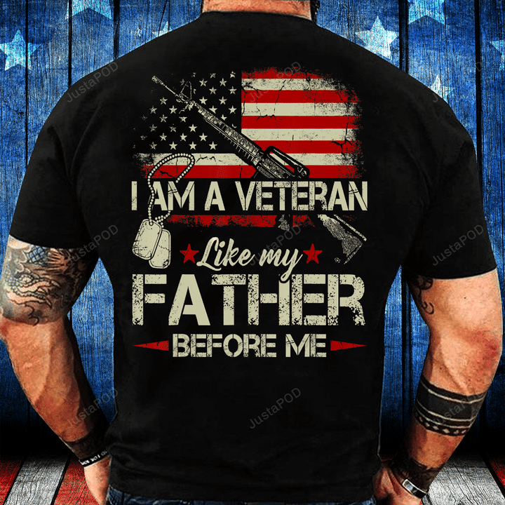 I Am A Veteran Like My Father Before Me Flag USA T-Shirt