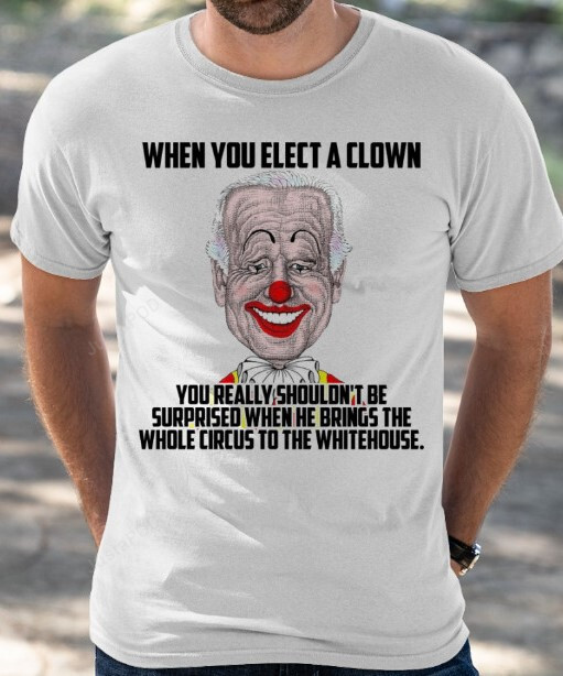 When You Elect A Clown Shirt, Funny Joe Biden Shirt, Politics Shirt, Biden Clown Shirt, Fjb Shirt, The White House Shirt, Clown Joe Biden Gift