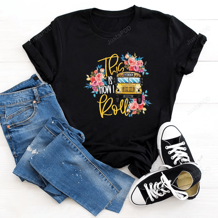 This Is How I Roll Shirt, School Bus Driver Shirt, Back To School Shirt, Bus Drivers Shirt, Funny School Sayings Shirt, Gift For Bus Driver