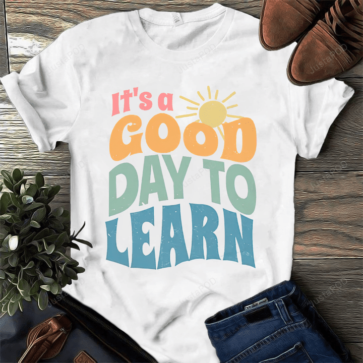 It's A Good Day To Learn Shirt, Study Shirt, Happy Learning Shirt, Learning Shirt, Back To School Shirt, Gift For Student Friends