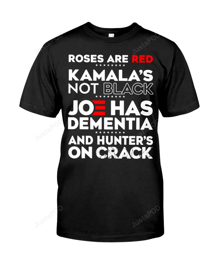 Roses Are Red Kamala's Not Black Joe Biden Has Dementia Shirt, Hunter Biden On Crack Tshirt, Lets Go Brandon Tee, Republican Short Sleeve Tee