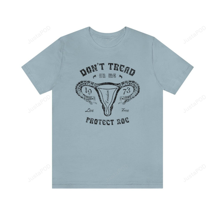 Don'T Tread On Me Uterus Snake Protect Roe 1973 Abortion Rights Human Rights Women'S Rights Feminist Unisex Inspirational T-Shirt Pro-Choice Gifts For Woman Men On Birthday Christmas Thanksgiving