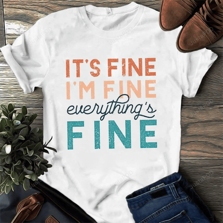 Funny Introvert Shirt, It's Fine Shirt, I'm Fine Shirt, Everything Fine Shirt, Cute Sarcastic Shirt, Christmas Gift, Birthday Gift, For Lover Her, For Friends